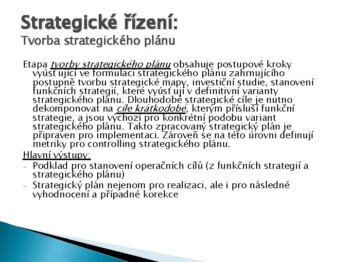 Strategické řízení: Tvorba strategického plánu Etapa tvorby strategického plánu obsahuje postupové kroky vyúsťující ve