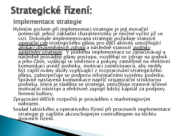 Strategické řízení: Implementace strategie Hybným prvkem při implementaci strategie je její inovační potenciál, jehož