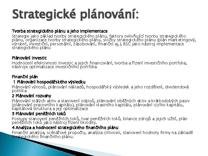 Strategické plánování: Tvorba strategického plánu a jeho implementace Strategie jako základ tvorby strategického plánu,