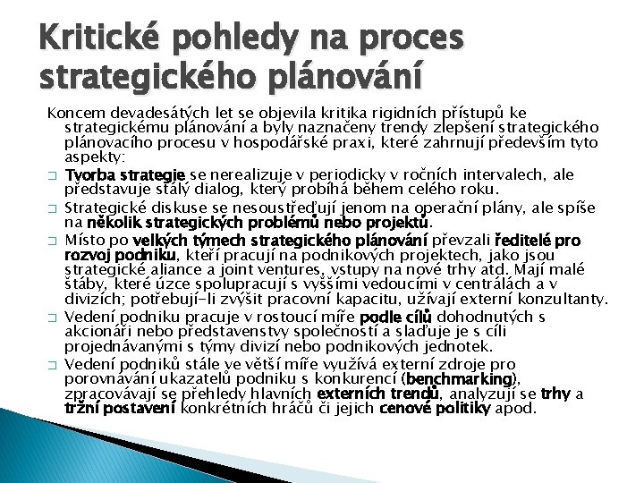 Kritické pohledy na proces strategického plánování Koncem devadesátých let se objevila kritika rigidních přístupů