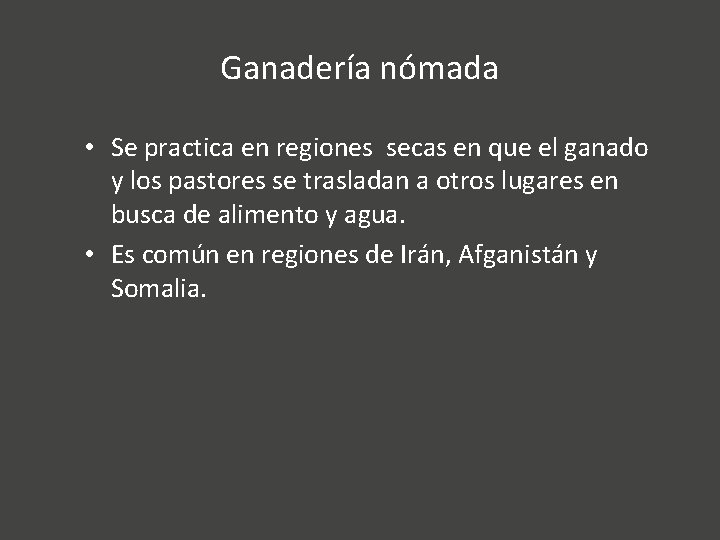 Ganadería nómada • Se practica en regiones secas en que el ganado y los