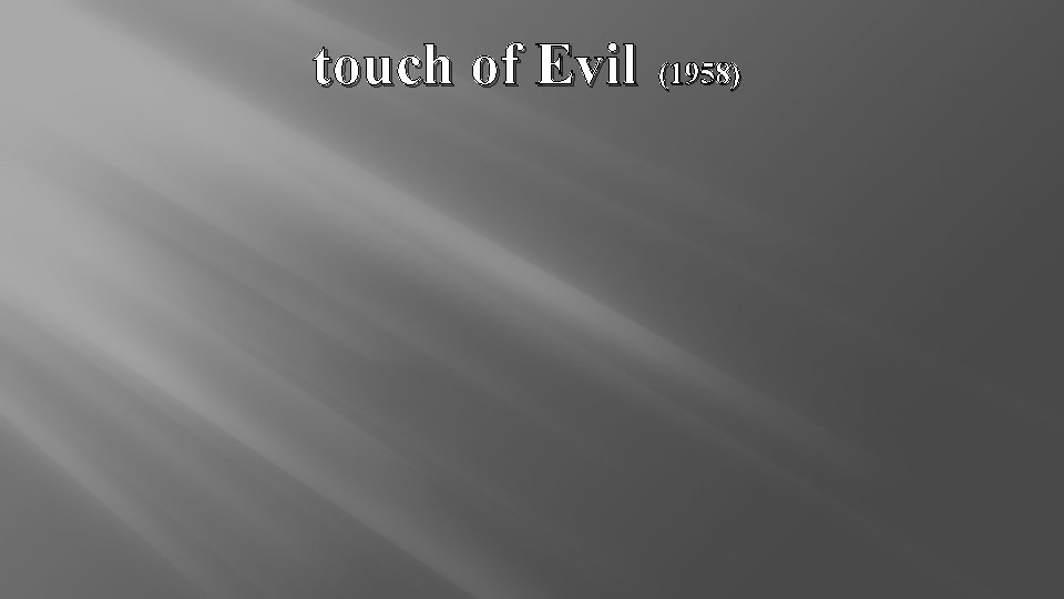 touch of Evil (1958) 