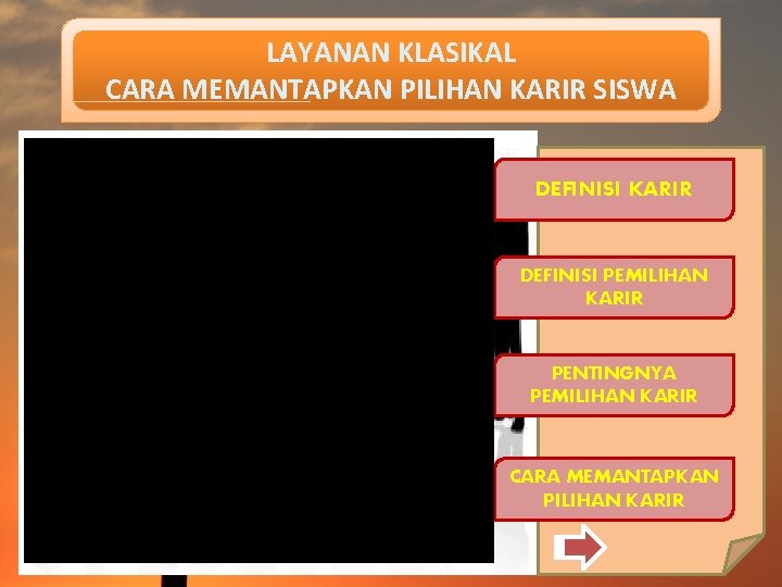 LAYANAN KLASIKAL CARA MEMANTAPKAN PILIHAN KARIR SISWA DEFINISI KARIR DEFINISI PEMILIHAN KARIR PENTINGNYA PEMILIHAN