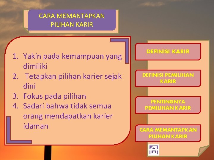 CARA MEMANTAPKAN PILIHAN KARIR 1. Yakin pada kemampuan yang dimiliki 2. Tetapkan pilihan karier