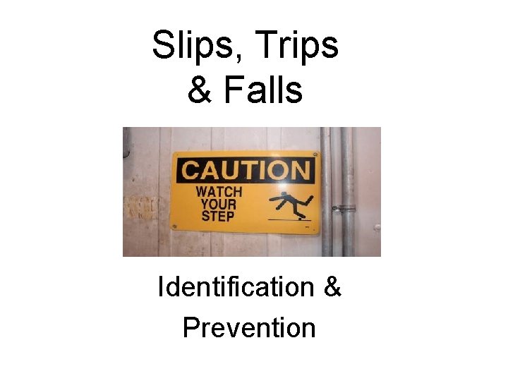 Slips, Trips & Falls Identification & Prevention 