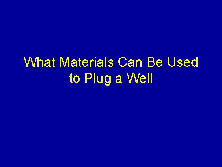 What Materials Can Be Used to Plug a Well 