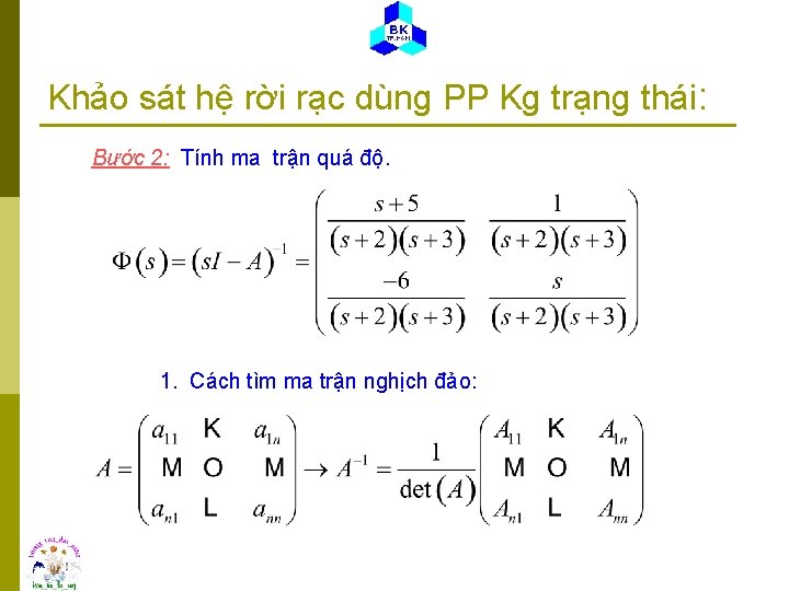 Khảo sát hệ rời rạc dùng PP Kg trạng thái: Bước 2: Tính ma