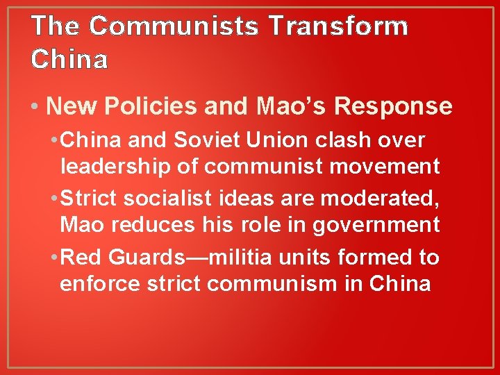 The Communists Transform China • New Policies and Mao’s Response • China and Soviet