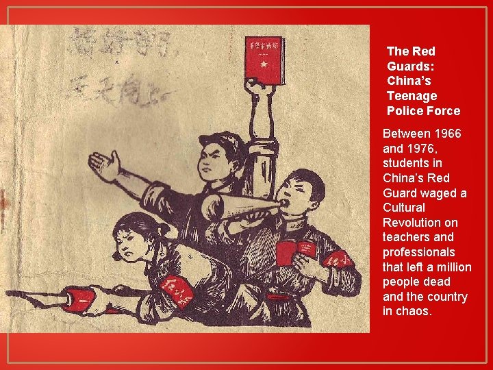 The Red Guards: China’s Teenage Police Force Between 1966 and 1976, students in China’s