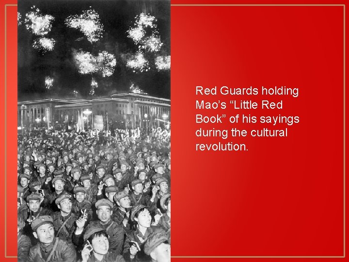 Red Guards holding Mao’s “Little Red Book” of his sayings during the cultural revolution.