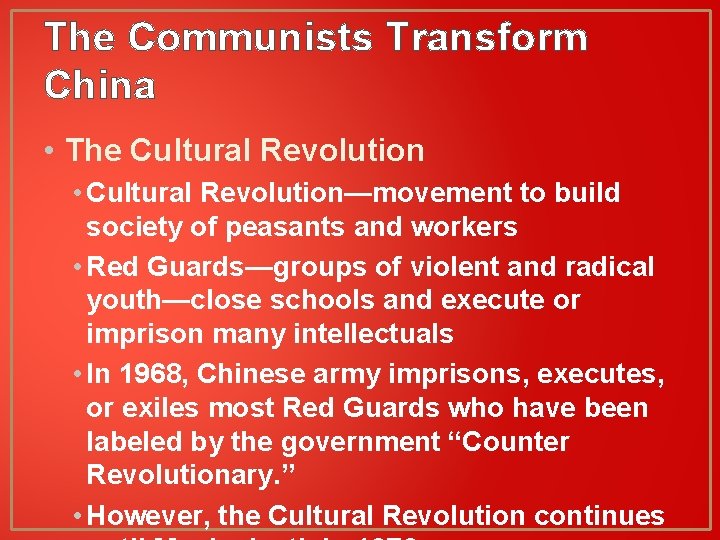 The Communists Transform China • The Cultural Revolution • Cultural Revolution—movement to build society