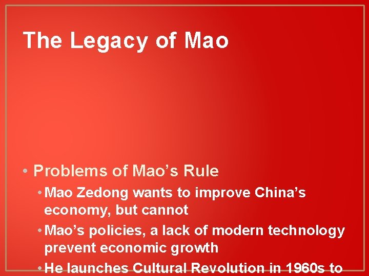 The Legacy of Mao • Problems of Mao’s Rule • Mao Zedong wants to