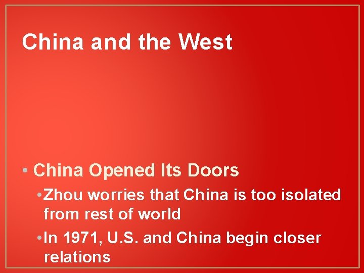 China and the West • China Opened Its Doors • Zhou worries that China