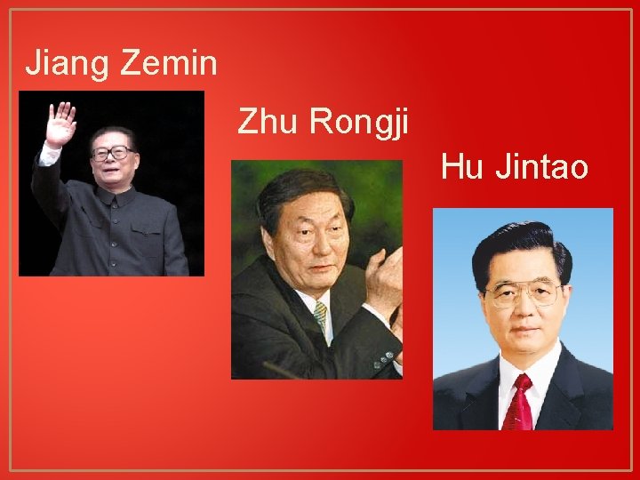 Jiang Zemin Zhu Rongji Hu Jintao 