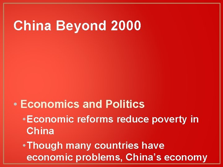 China Beyond 2000 • Economics and Politics • Economic reforms reduce poverty in China