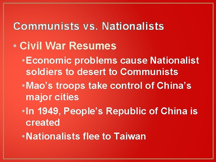 Communists vs. Nationalists • Civil War Resumes • Economic problems cause Nationalist soldiers to