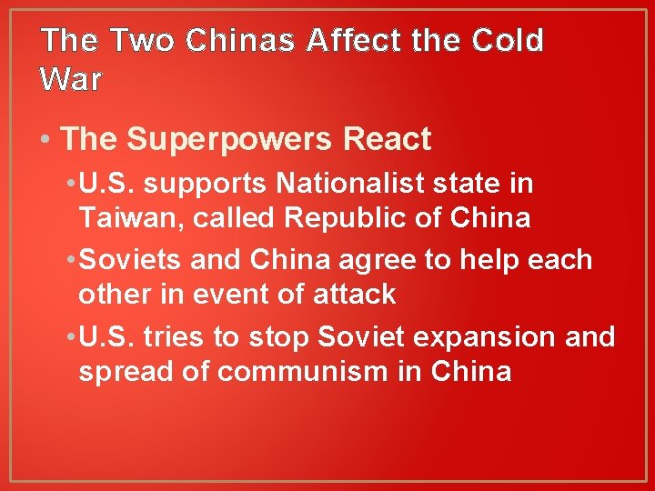 The Two Chinas Affect the Cold War • The Superpowers React • U. S.