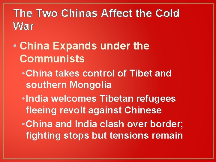 The Two Chinas Affect the Cold War • China Expands under the Communists •