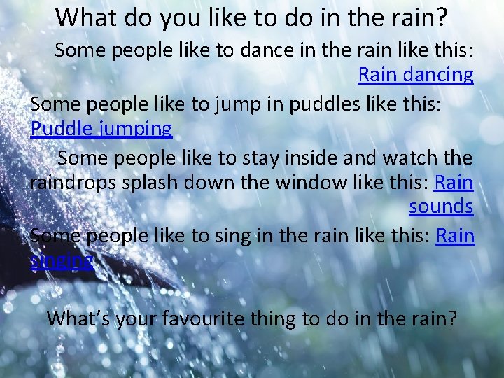 What do you like to do in the rain? Some people like to dance