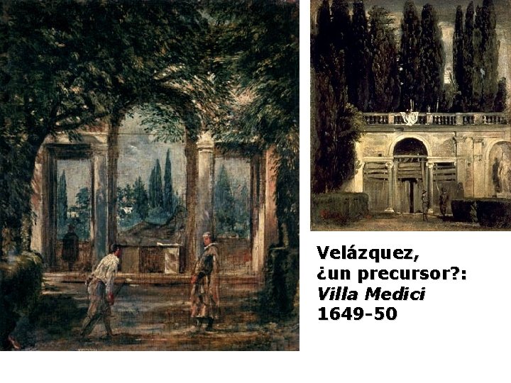 Velázquez, ¿un precursor? : Villa Medici 1649 -50 