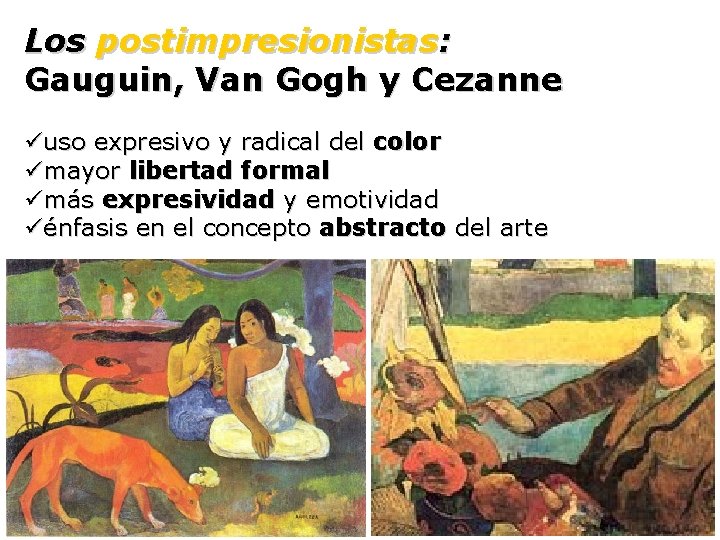 Los postimpresionistas: Gauguin, Van Gogh y Cezanne üuso expresivo y radical del color ümayor