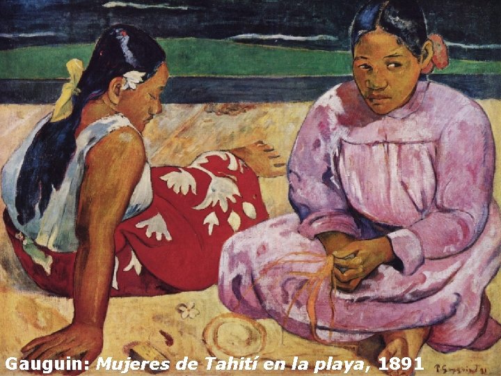 Gauguin: Mujeres de Tahití en la playa, 1891 