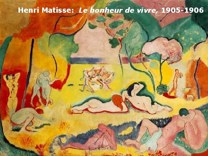 Henri Matisse: Le bonheur de vivre, 1905 -1906 