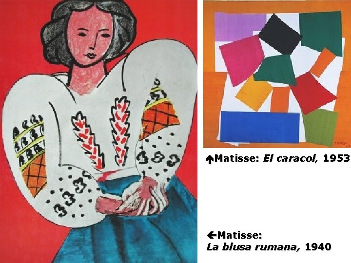  Matisse: El caracol, 1953 Matisse: La blusa rumana, 1940 