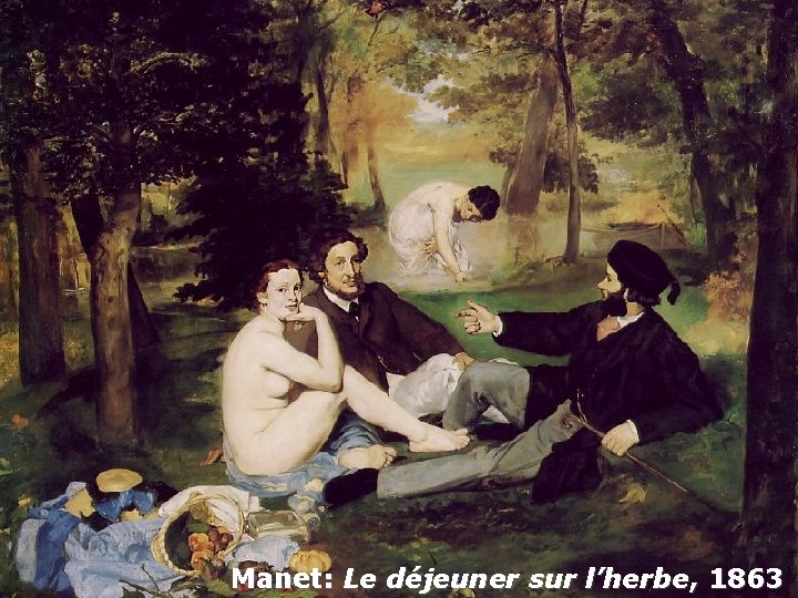 Manet: Le déjeuner sur l’herbe, 1863 