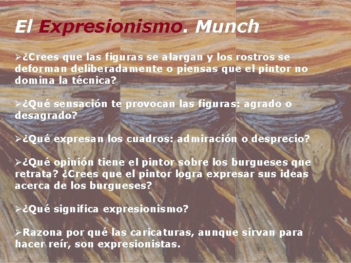 El Expresionismo. Munch Ø¿Crees que las figuras se alargan y los rostros se deforman