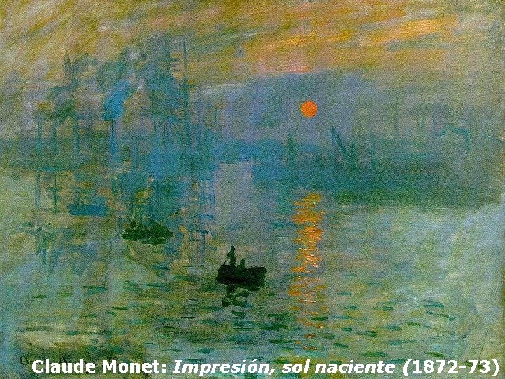 Claude Monet: Impresión, sol naciente (1872 -73) 