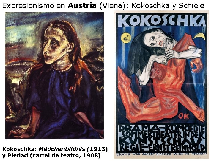 Expresionismo en Austria (Viena): Kokoschka y Schiele Kokoschka: Mädchenbildnis (1913) y Piedad (cartel de