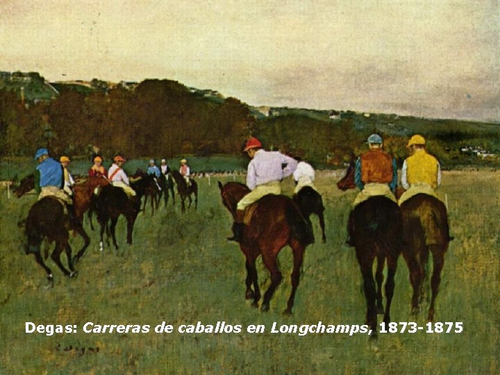 Degas: Carreras de caballos en Longchamps, 1873 -1875 