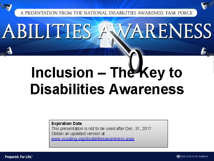 Inclusion – The Key to Disabilities Awareness Expiration Date This presentation is not to