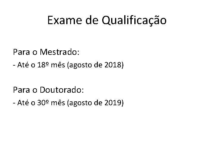 Exame de Qualificação Para o Mestrado: - Até o 18º mês (agosto de 2018)