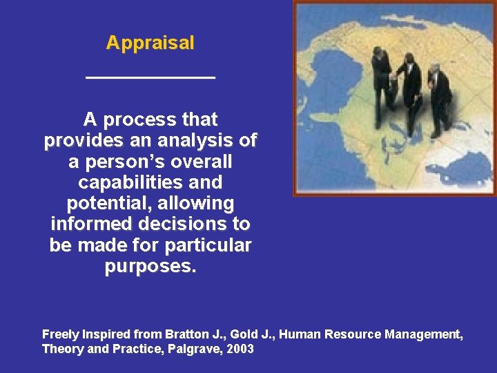 Appraisal ______ A process that provides an analysis of a person’s overall capabilities and Appraisal ______ A process that provides an analysis of a person’s overall capabilities and