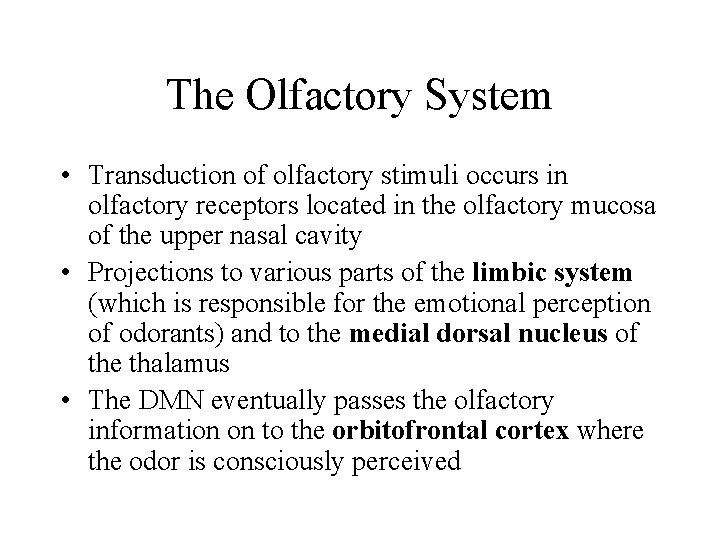 The Olfactory System • Transduction of olfactory stimuli occurs in olfactory receptors located in
