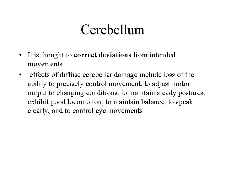 Cerebellum • It is thought to correct deviations from intended movements • effects of