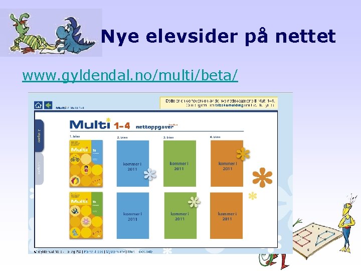 Nye elevsider på nettet www. gyldendal. no/multi/beta/ 