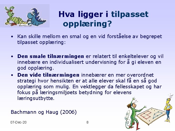 Hva ligger i tilpasset opplæring? • Kan skille mellom en smal og en vid