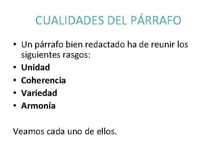 CUALIDADES DEL PÁRRAFO • Un párrafo bien redactado ha de reunir los siguientes rasgos: