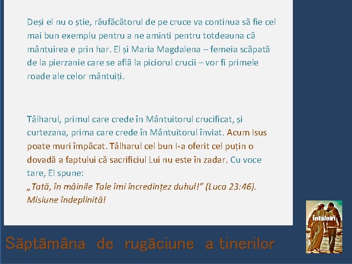 Deși el nu o știe, răufăcătorul de pe cruce va continua să fie cel