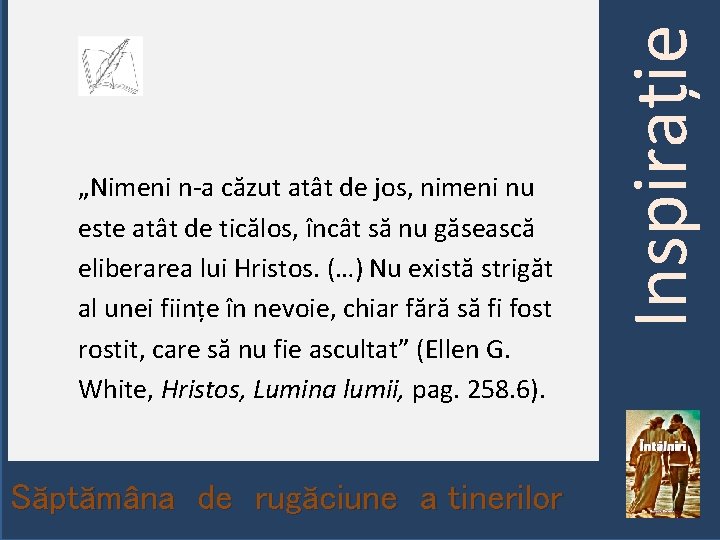 Săptămâna de rugăciune a tinerilor 04. 03. 2019 Inspirație „Nimeni n-a căzut atât de