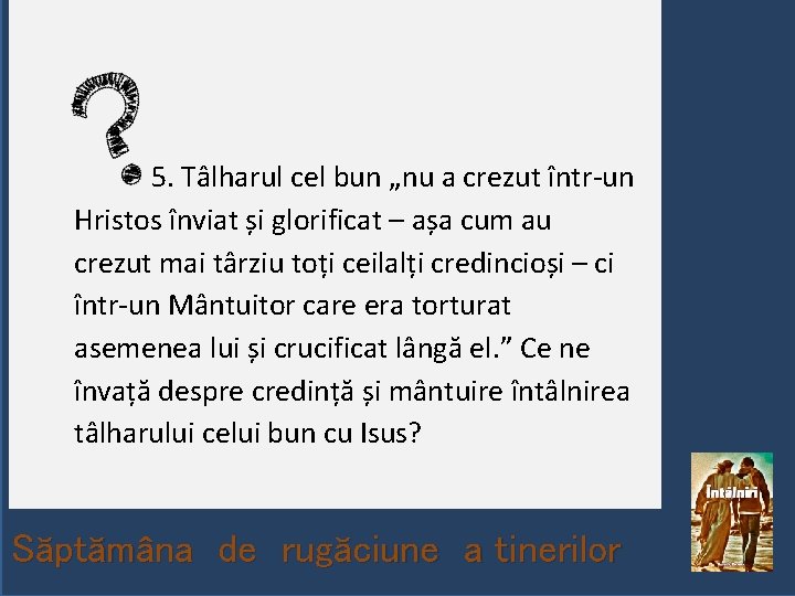  5. Tâlharul cel bun „nu a crezut într-un Hristos înviat și glorificat –