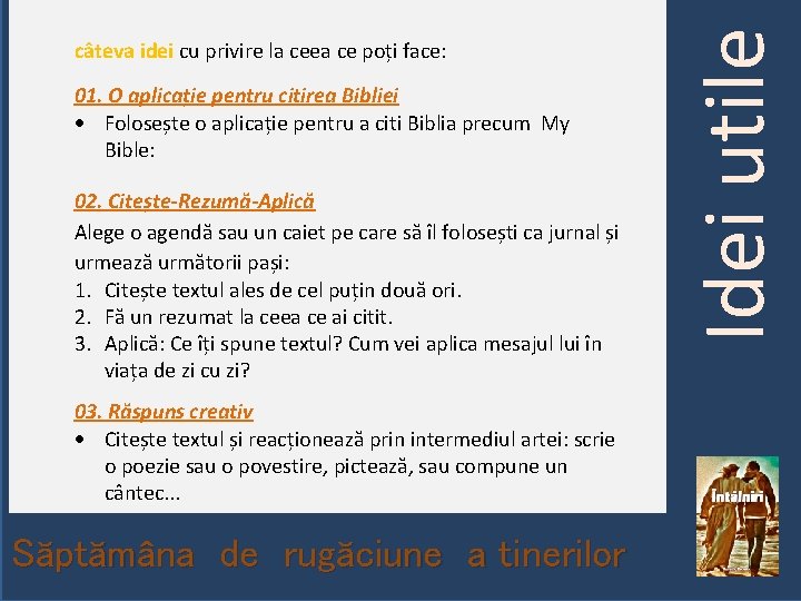 01. O aplicație pentru citirea Bibliei Folosește o aplicație pentru a citi Biblia precum
