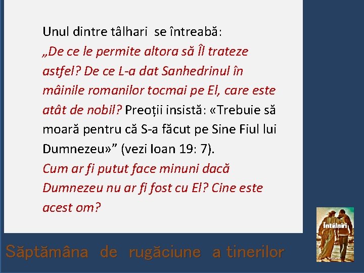 Unul dintre tâlhari se întreabă: „De ce le permite altora să Îl trateze astfel?