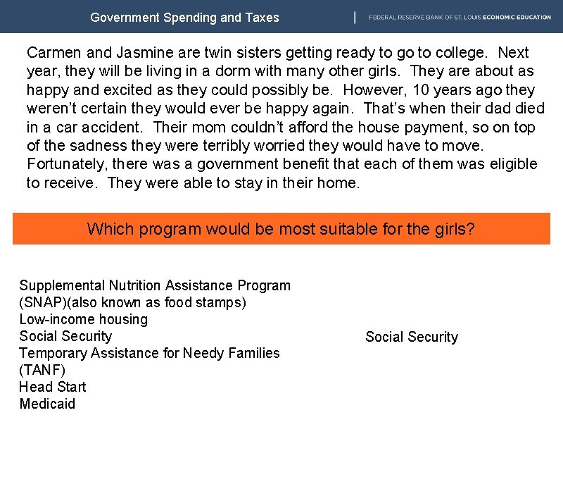 Government Spending and Taxes Carmen and Jasmine are twin sisters getting ready to go