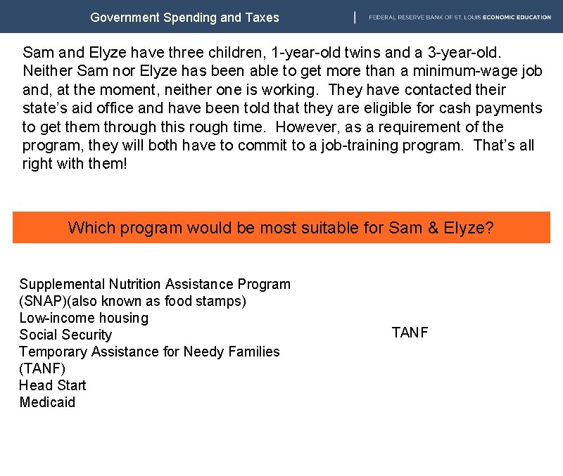 Government Spending and Taxes Sam and Elyze have three children, 1 -year-old twins and