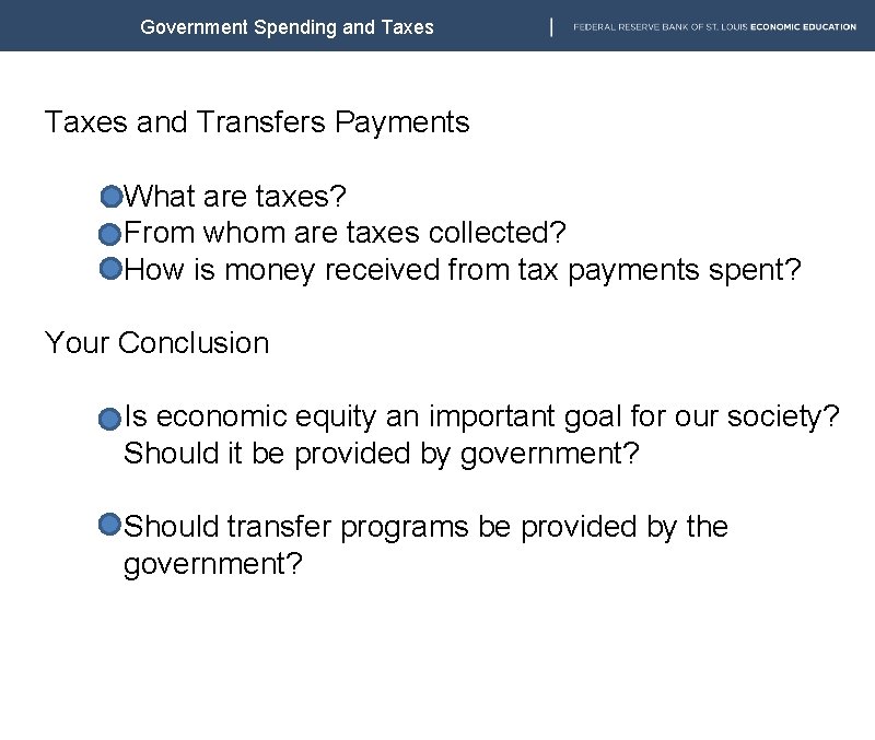 Government Spending and Taxes and Transfers Payments What are taxes? From whom are taxes