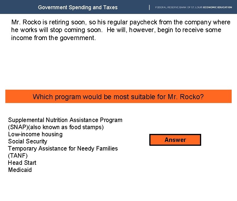 Government Spending and Taxes Mr. Rocko is retiring soon, so his regular paycheck from